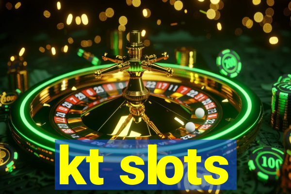 kt slots